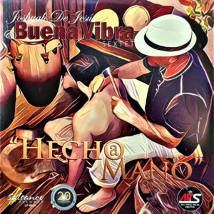 Joshuah De Jesus & Buena Vibra Sextet – Hecho A Mano
